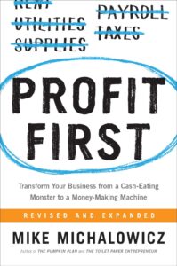 The book Profit First by Mike Michalowicz